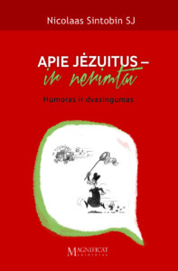 APIE JĖZUITUS – IR NERIMTAI. HUMORAS IR DVASINGUMAS